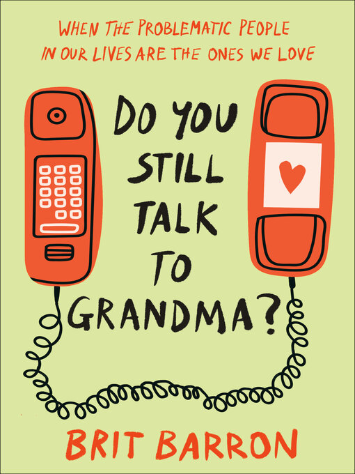 Title details for Do You Still Talk to Grandma? by Brit Barron - Available